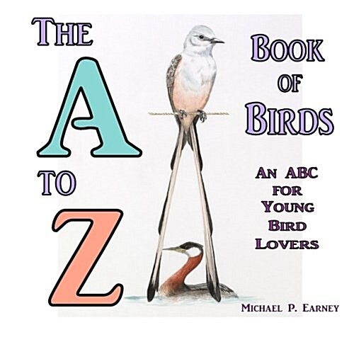 The A to Z Book of Birds: An ABC for Young Bird Lovers (Paperback)