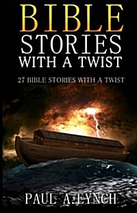 Bible Stories with a Twist: 27 Bible Stories with a Twist (Paperback)