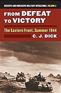 From Defeat to Victory: The Eastern Front, Summer 1944?decisive and Indecisive Military Operations, Volume 2 (Hardcover)