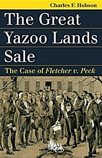 The Great Yazoo Lands Sale: The Case of Fletcher V. Peck (Paperback)