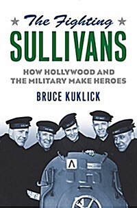 The Fighting Sullivans: How Hollywood and the Military Make Heroes (Hardcover)