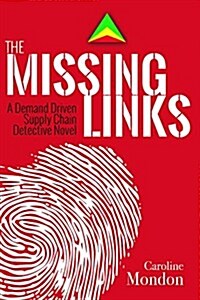 The Missing Links: A Demand Driven Supply Chain Detective Novel (Paperback)