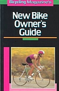 Bicycling Magazines New Bike Owners Guide (Paperback)