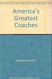 Americas Greatest Coaches (Paperback)