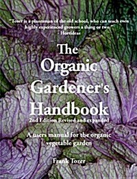 The Organic Gardeners Handbook: A Users Manual for the Organic Vegetable Garden, 2nd Edition (Paperback)