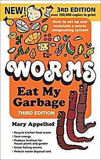Worms Eat My Garbage: How to Set Up and Maintain a Worm Composting System, 3rd Edition (Paperback)