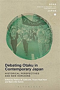 Debating Otaku in Contemporary Japan : Historical Perspectives and New Horizons (Paperback)