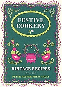 Festive Cookery: Vintage Holiday Recipes from the Writers of Peter Pauper Press (Hardcover)