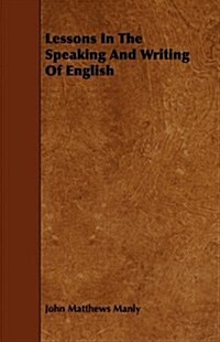 Lessons in the Speaking and Writing of English (Paperback)