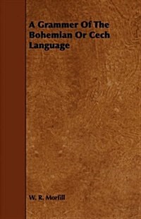 A Grammer of the Bohemian or Cech Language (Paperback)