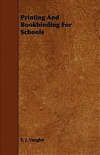 Printing and Bookbinding for Schools (Paperback)
