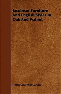 Jacobean Furniture and English Styles in Oak and Walnut (Paperback)