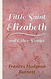 Little Saint Elizabeth and Other Stories (Paperback)