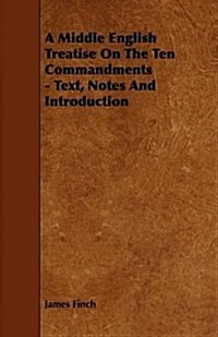 A Middle English Treatise on the Ten Commandments - Text, Notes and Introduction (Paperback)