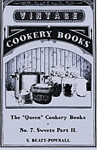 The Queen Cookery Books - No. 7. Sweets Part II. (Paperback)