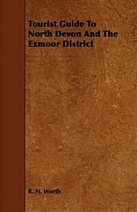 Tourist Guide to North Devon and the Exmoor District (Paperback)