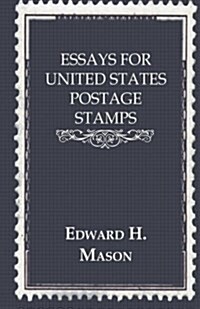 Essays for United States Postage Stamps (Paperback)