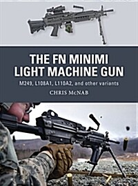 The FN Minimi Light Machine Gun : M249, L108A1, L110A2, and other variants (Paperback)