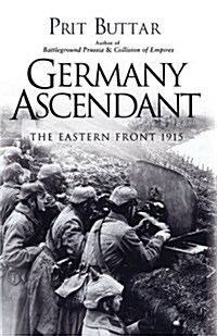 Germany Ascendant : The Eastern Front 1915 (Paperback)