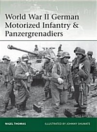 World War II German Motorized Infantry & Panzergrenadiers (Paperback)