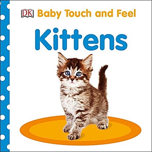 Baby Touch and Feel: Kittens (Board Books)