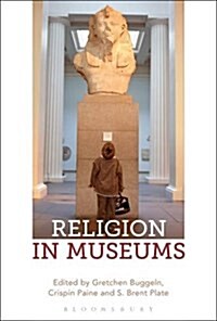 Religion in Museums: Global and Multidisciplinary Perspectives (Paperback)