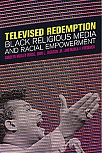 Televised Redemption: Black Religious Media and Racial Empowerment (Paperback)