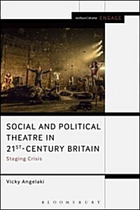 Social and Political Theatre in 21st-Century Britain: Staging Crisis (Paperback, Deckle Edge)