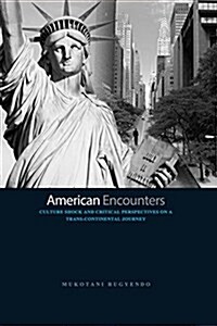 American Encounters: Culture Shock and Critical Perspectives on a Trans-Continental Journey (Paperback)