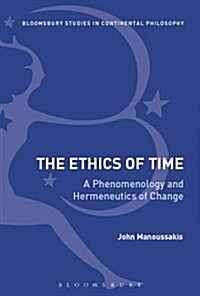 The Ethics of Time : A Phenomenology and Hermeneutics of Change (Hardcover)