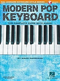 Modern Pop Keyboard - The Complete Guide with Audio: Hal Leonard Keyboard Style Series (Paperback)