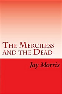 The Merciless and the Dead (Paperback)