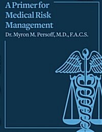 A Primer for Medical Risk Management (Paperback)