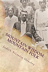 Mountain Wisdom Mountain Folk, Volume 1: A Collection of Appalachian Folklore (Paperback)