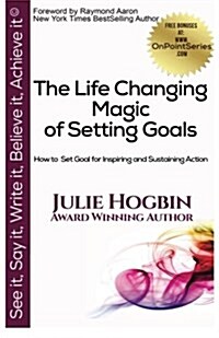 The Life Changing Magic of Setting Goals: How to Set Goals for Inspiring and Sustaining Action (Paperback)