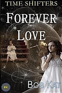 Forever Love: Time Shifters Book #4 (Paperback)