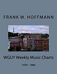 WGUY Weekly Music Charts: 1976 - 1984 (Paperback)