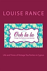 Life and Times of Vintage Tea Parties in Cyprus (Paperback)