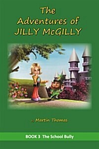 The Adventures of Jilly McGilly: The School Bully (Paperback)