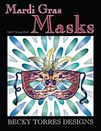 Mardi Gras Masks: An Adult Coloring Book (Paperback)