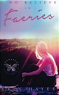 I Do Believe in Faeries: Enchanted: The Fairy Revels Collection (Paperback)