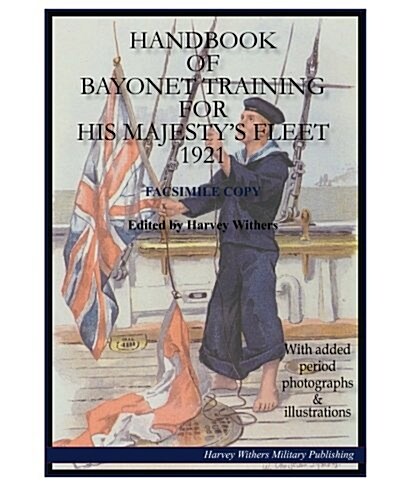 Handbook of British Bayonet Training for His Majestys Fleet 1921 (Paperback)