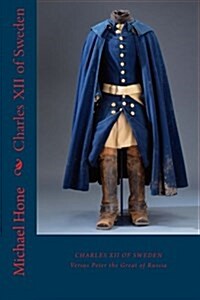 Charles XII of Sweden: Versus Peter the Great of Russia (Paperback)