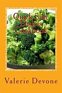 Quick Side Dishes Cookbook: Easy to do recipes (Paperback)