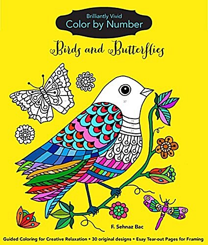 Brilliantly Vivid Color-By-Number: Birds and Butterflies: Guided Coloring for Creative Relaxation--30 Original Designs + 4 Full-Color Bonus Prints--Ea (Paperback)