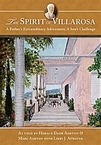 The Spirit of Villarosa: A Fathers Extraordinary Adventures; A Sons Challenge (Paperback)