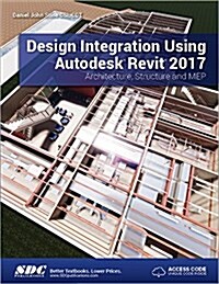 Design Integration Using Autodesk Revit 2017 (Including Unique Access Code) (Paperback)