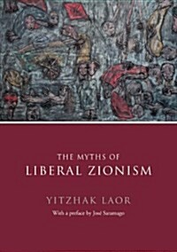 The Myths of Liberal Zionism (Paperback)