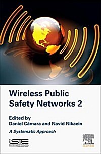 Wireless Public Safety Networks 2 : A Systematic Approach (Hardcover)