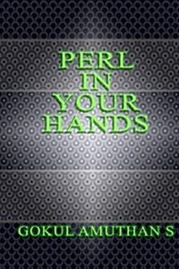 Perl in Your Hands: For Beginners in Perl Programming (Paperback)